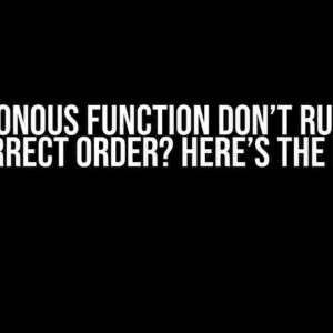 Asyncronous Function Don’t Run in the Correct Order? Here’s the Fix!