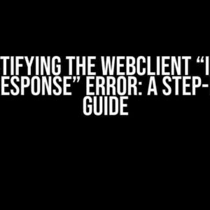 Demystifying the WebClient “Invalid Token Response” Error: A Step-by-Step Guide