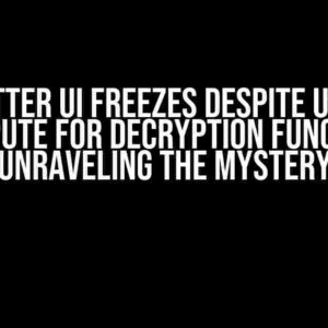 Flutter UI Freezes Despite Using compute for Decryption Function: Unraveling the Mystery