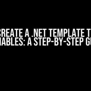 How to Create a .NET Template that Uses Variables: A Step-by-Step Guide