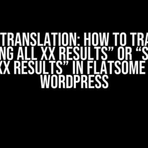 Lost in Translation: How to Translate “Showing all XX results” or “Showing X–XX of XX results” in Flatsome Theme in WordPress