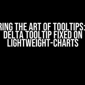 Mastering the Art of Tooltips: Keep a Delta Tooltip Fixed on Lightweight-Charts