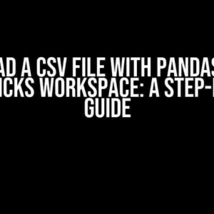 Read a CSV file with Pandas in Databricks Workspace: A Step-by-Step Guide