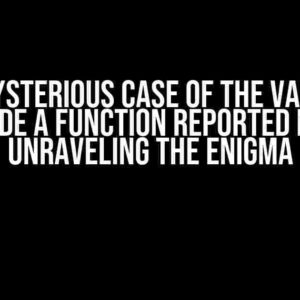 The Mysterious Case of the Variable Used Inside a Function Reported Not Used: Unraveling the Enigma